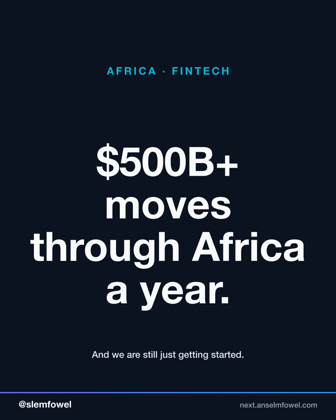 $500B+ moves through Africa a year — Anselm Fowel