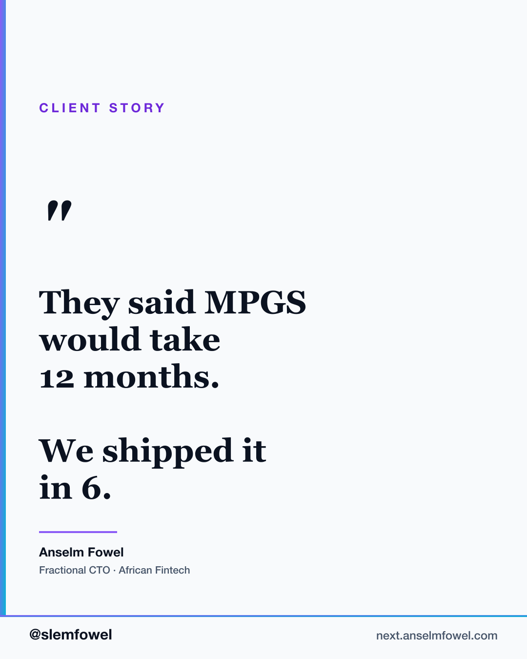 They said 12 months. We shipped in 6. — Anselm Fowel