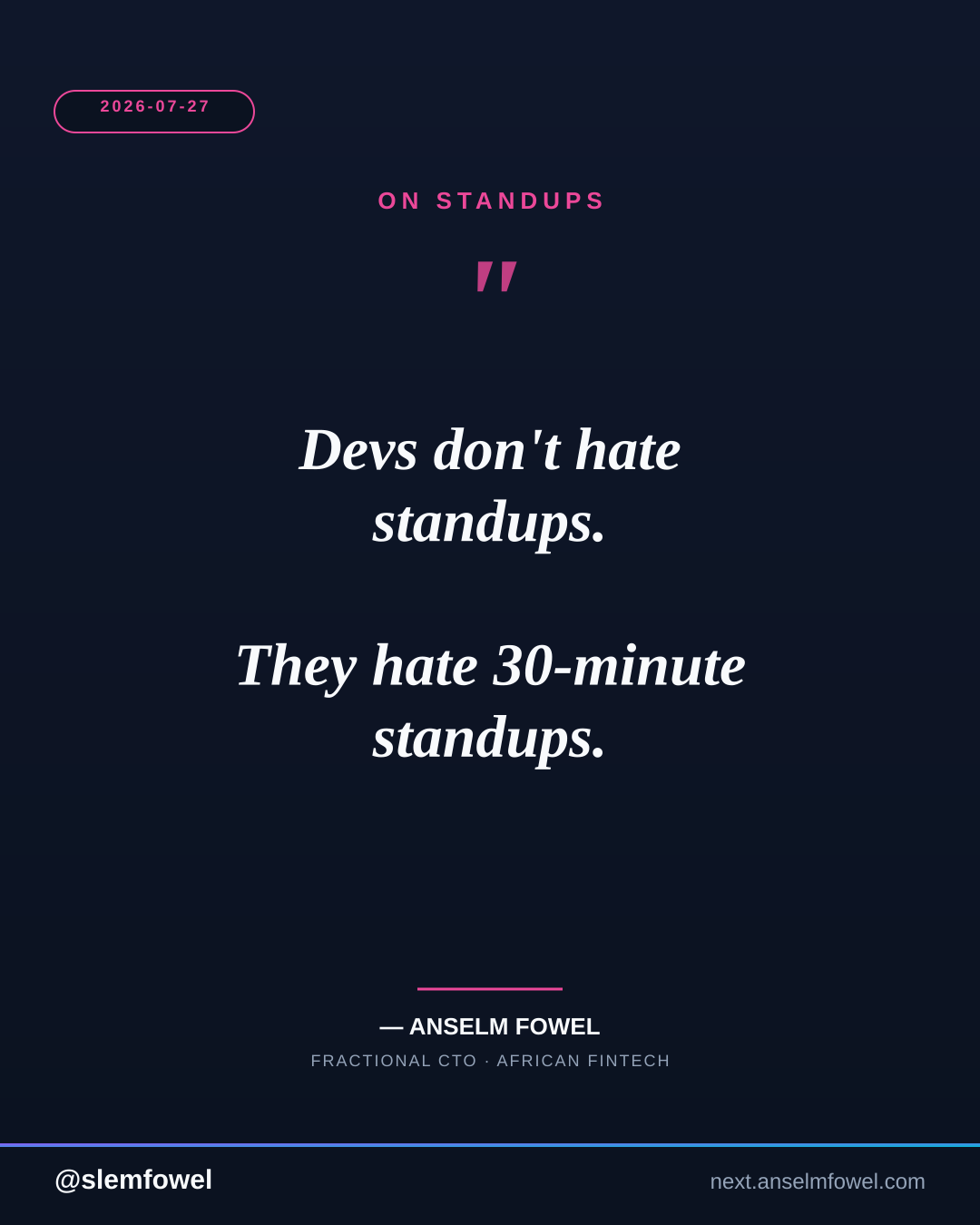 ON STANDUPS — Anselm Fowel