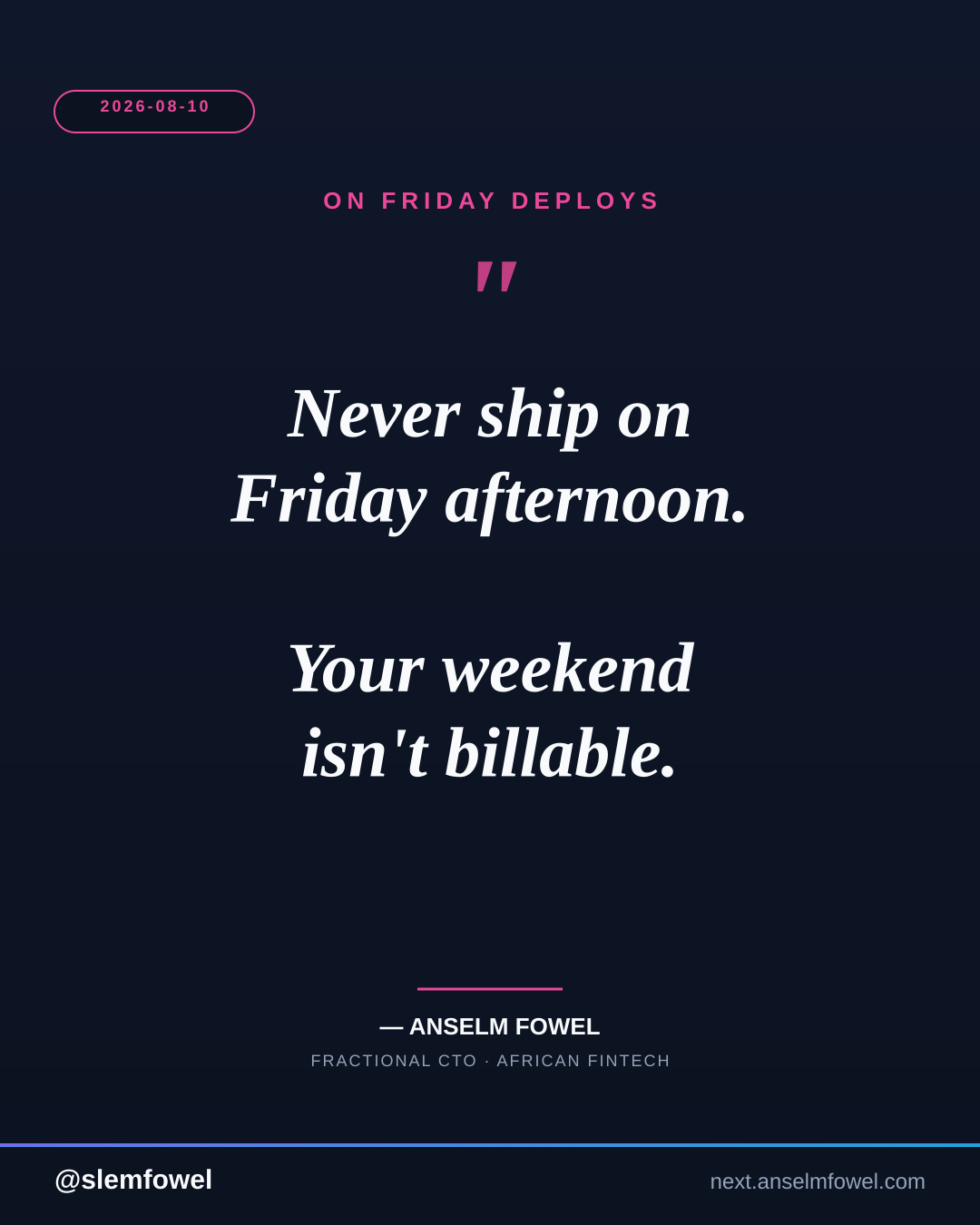 ON FRIDAY DEPLOYS — Anselm Fowel