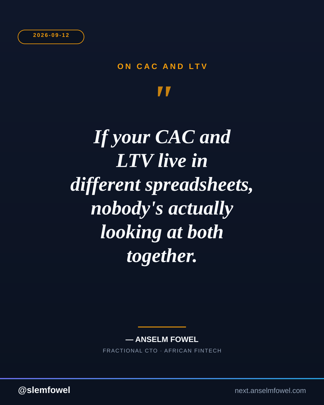 ON CAC AND LTV — Anselm Fowel